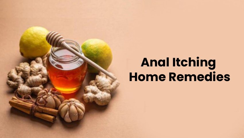 Natural anal itching home remedies in Thrissur – stop anal itching naturally with simple treatments